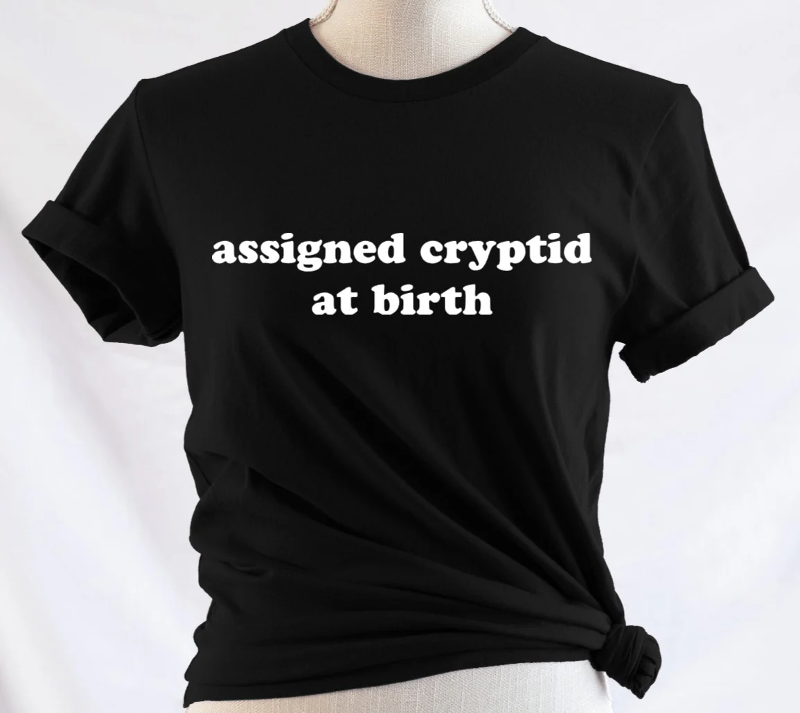 Assigned Cryptid at birth - Available in T-Shirt, Pullover, Hoodie, Tank or Long Sleeve