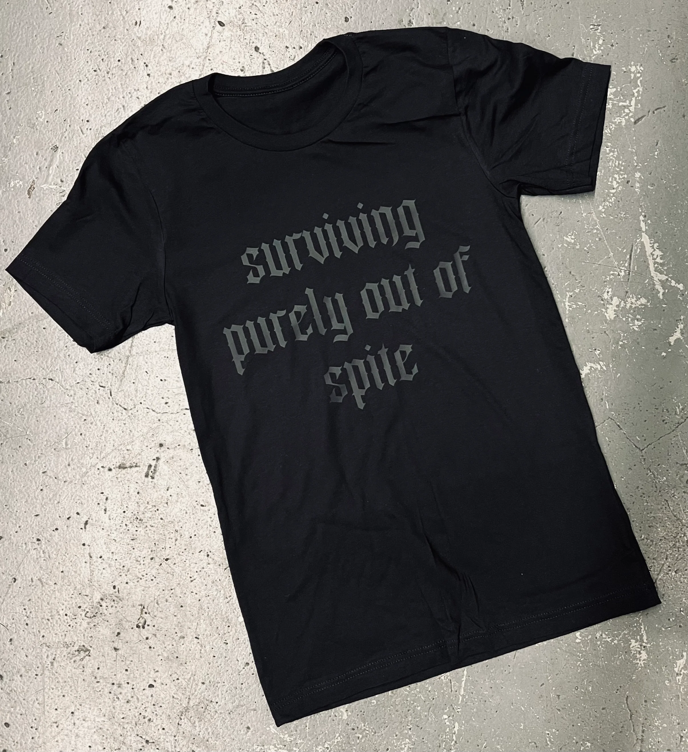 Black on Black - Surviving Purely out of Spite - Available in T-Shirt, Pullover, Hoodie, Tank or Long Sleeve