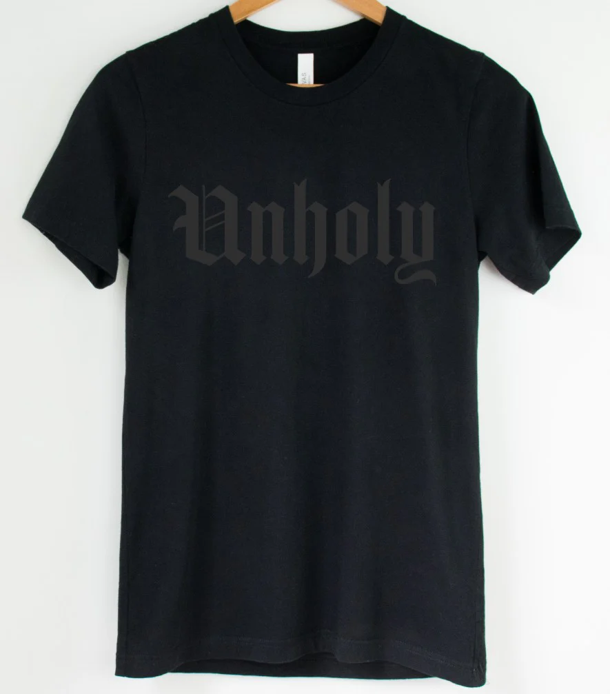 Black on Black - unholy - Available in T-Shirt, Pullover, Hoodie, Tank or Long Sleeve
