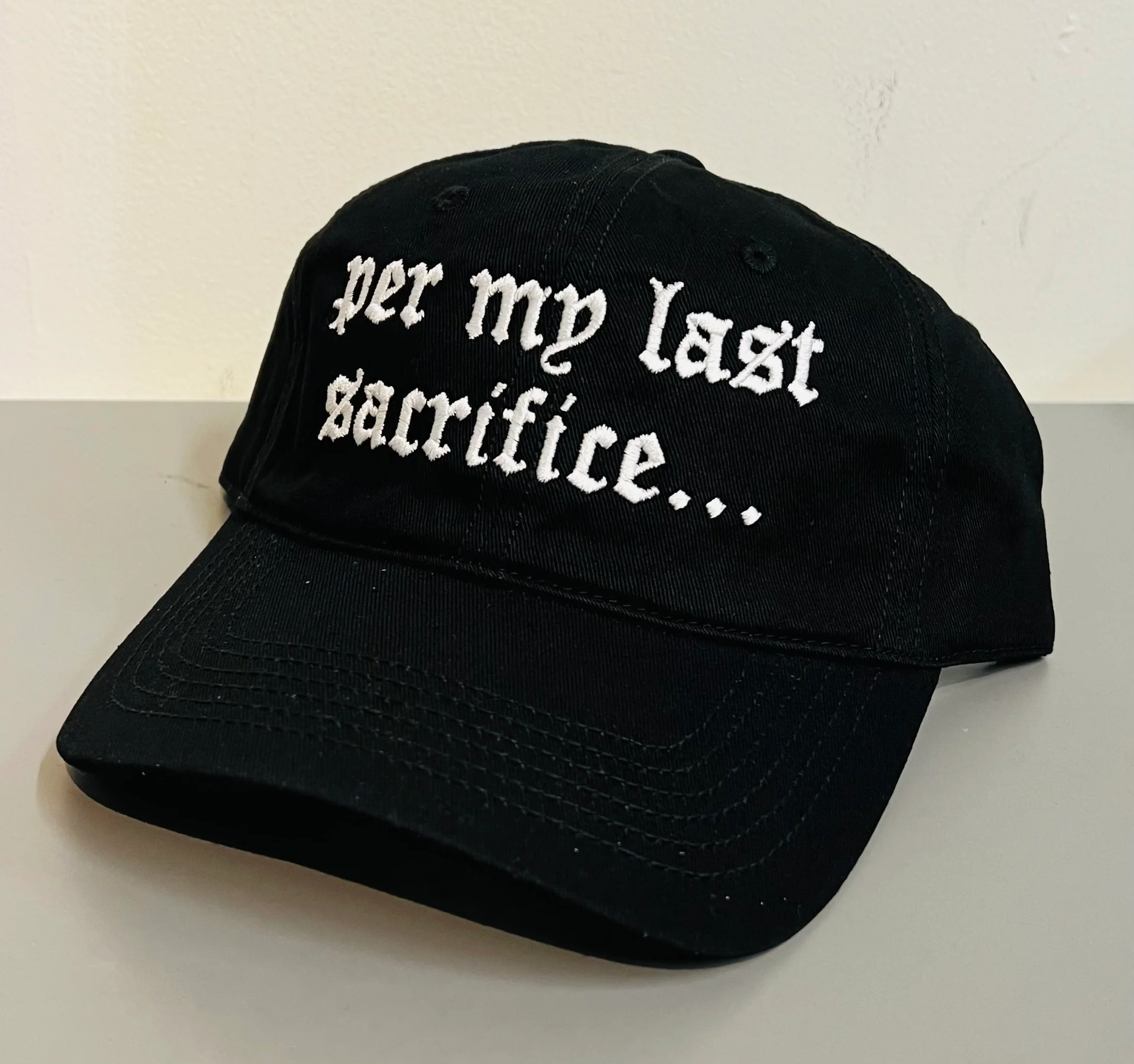 per my last sacrifice... - embroidered dad hat - READY TO SHIP